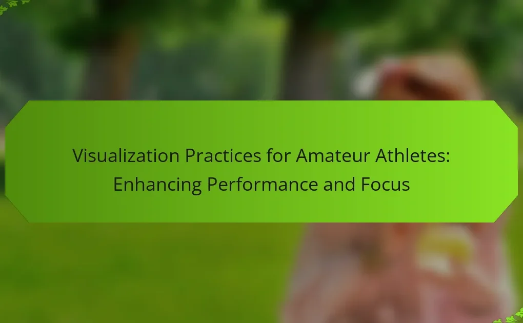Visualization Practices for Amateur Athletes: Enhancing Performance and Focus