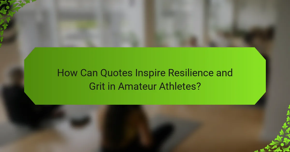 How Can Quotes Inspire Resilience and Grit in Amateur Athletes?
