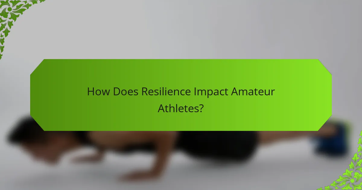 How Does Resilience Impact Amateur Athletes?