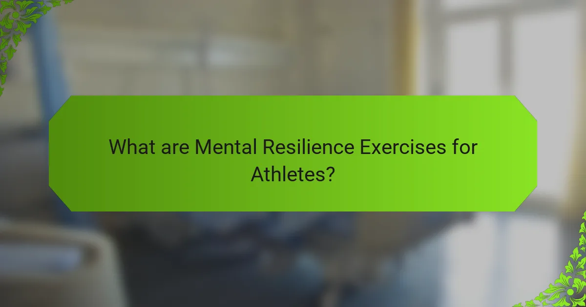 What are Mental Resilience Exercises for Athletes?