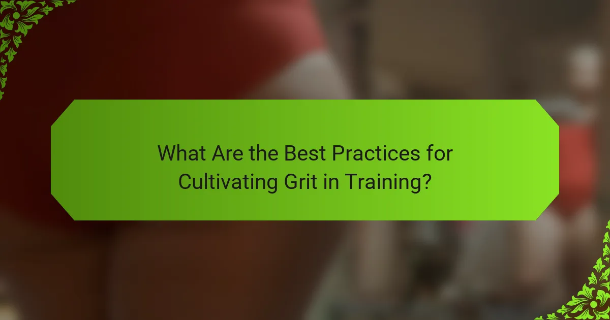 What Are the Best Practices for Cultivating Grit in Training?