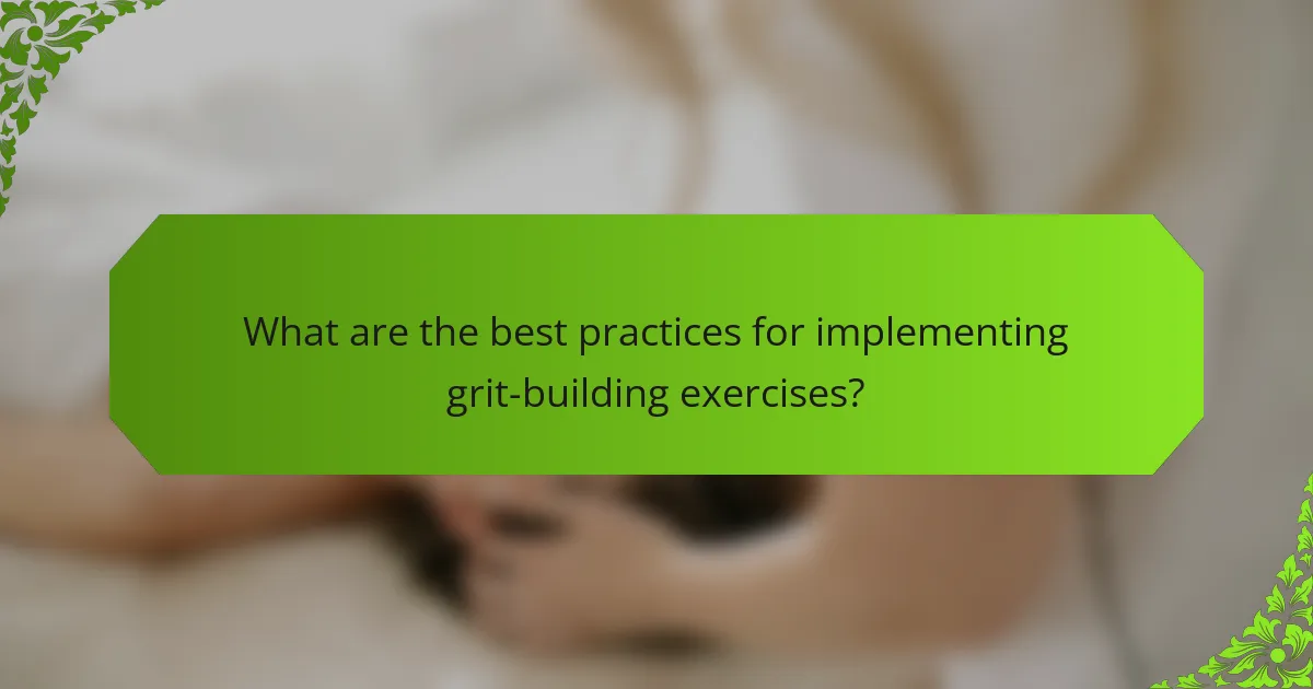 What are the best practices for implementing grit-building exercises?