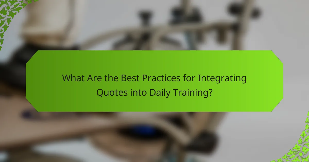 What Are the Best Practices for Integrating Quotes into Daily Training?