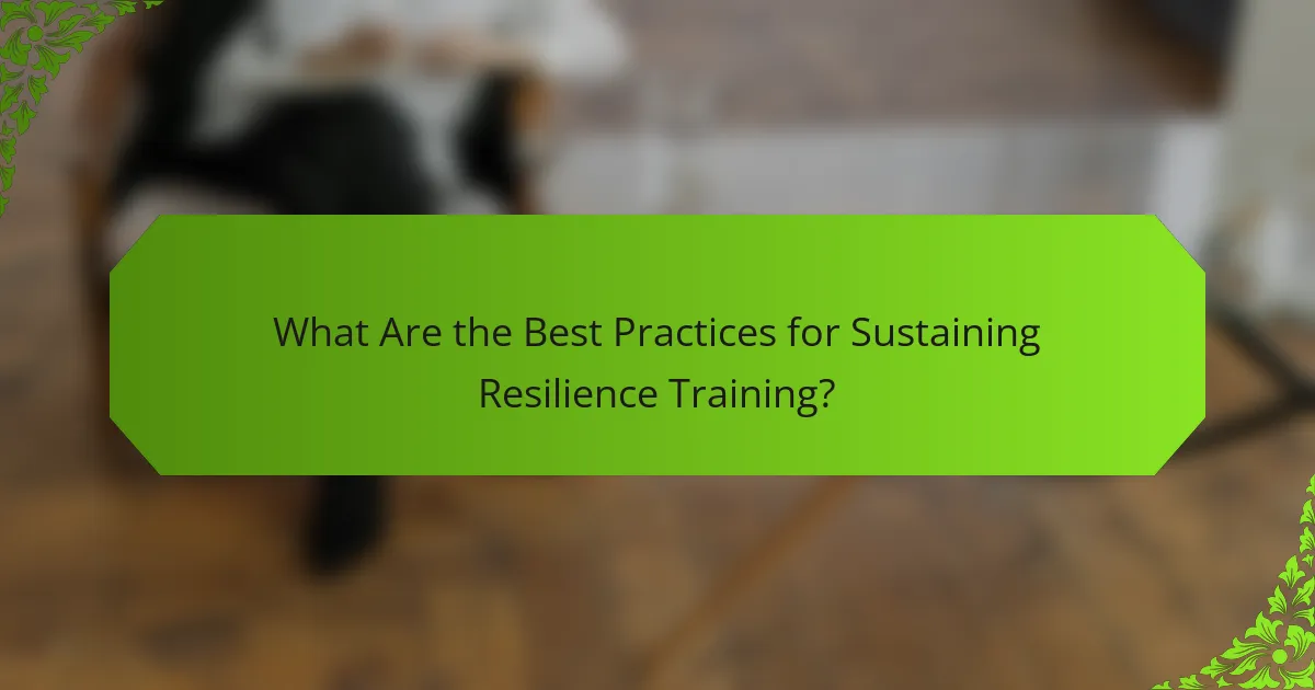 What Are the Best Practices for Sustaining Resilience Training?