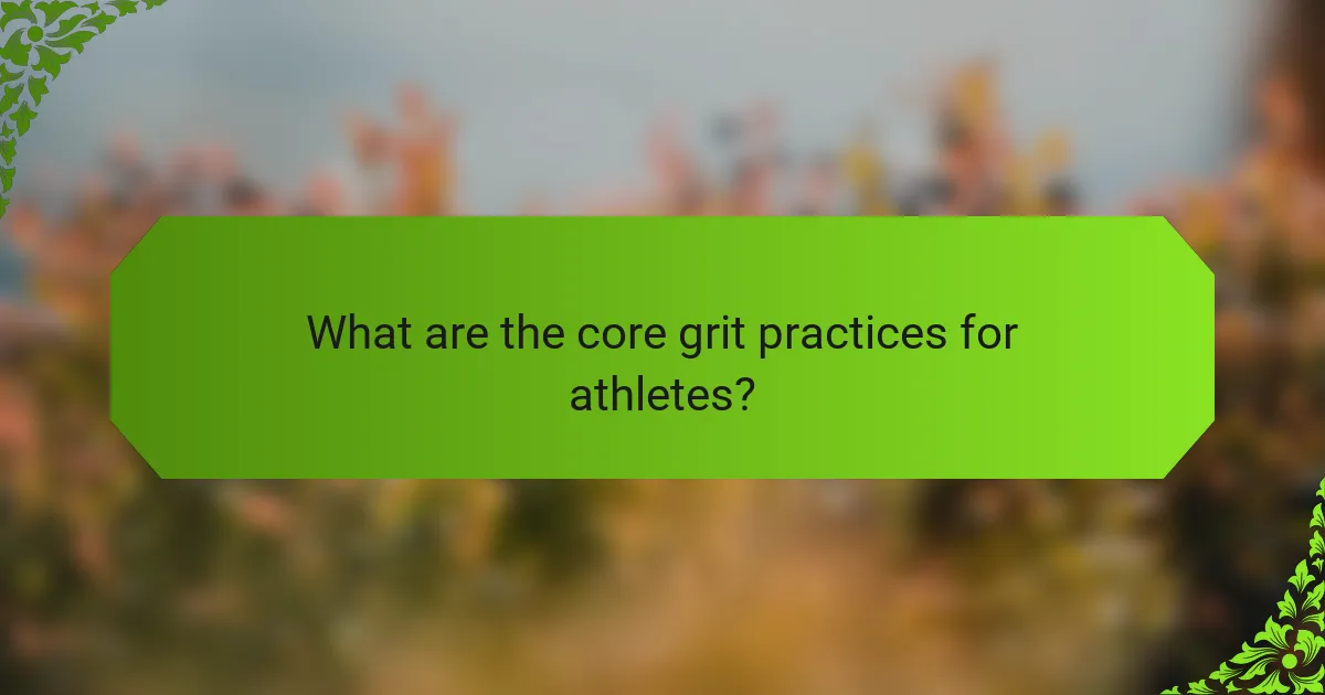 What are the core grit practices for athletes?