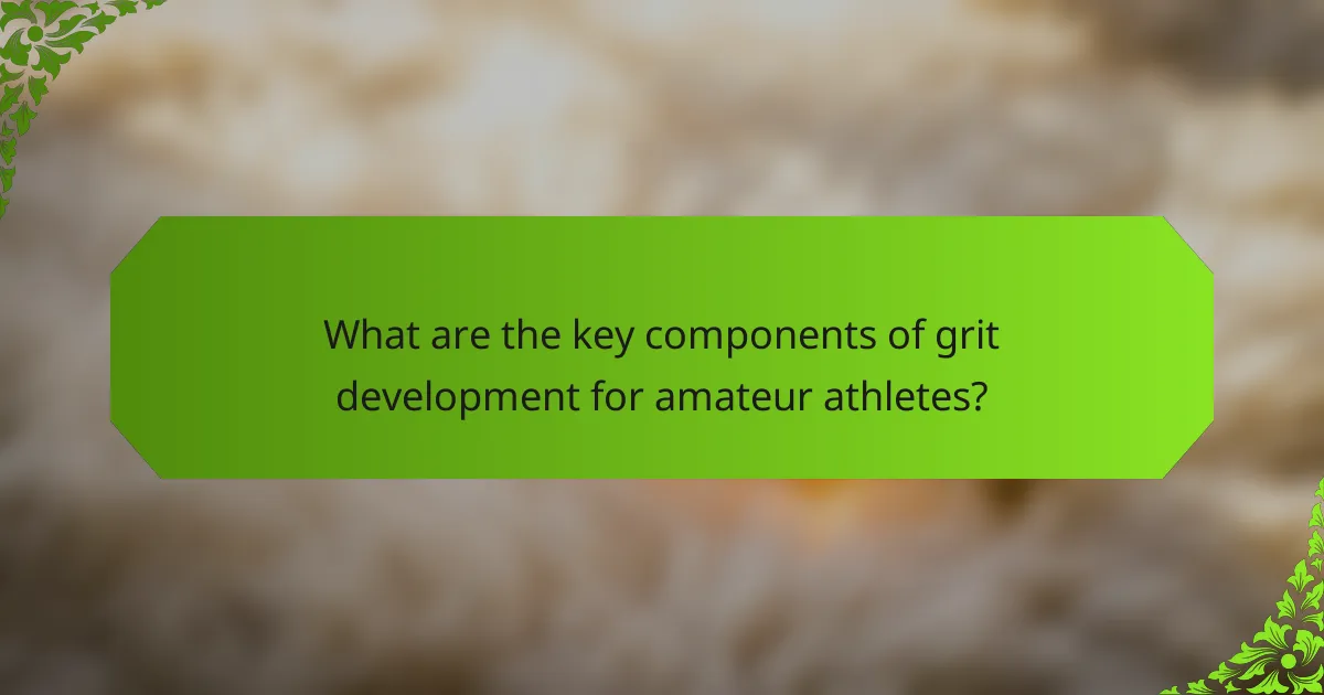 What are the key components of grit development for amateur athletes?