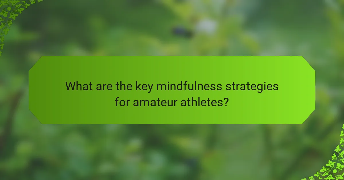 What are the key mindfulness strategies for amateur athletes?