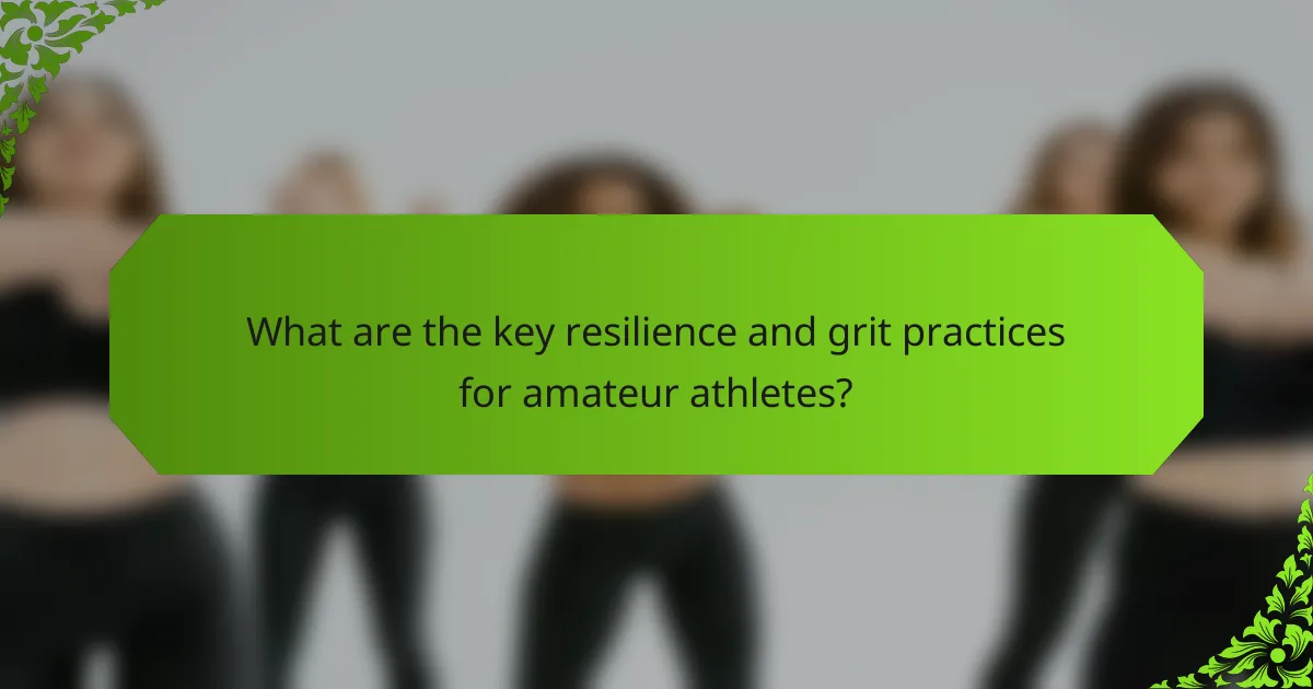 What are the key resilience and grit practices for amateur athletes?
