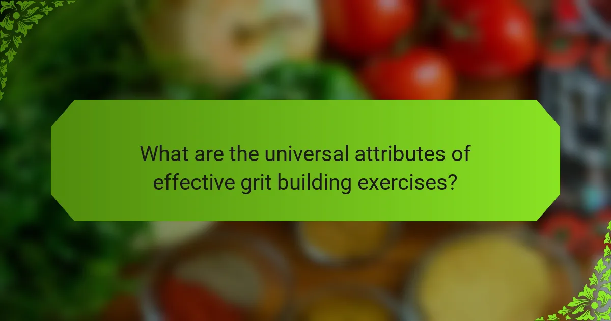 What are the universal attributes of effective grit building exercises?