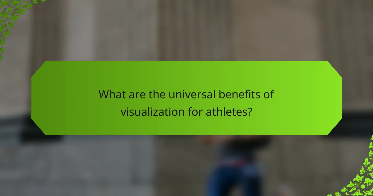 What are the universal benefits of visualization for athletes?
