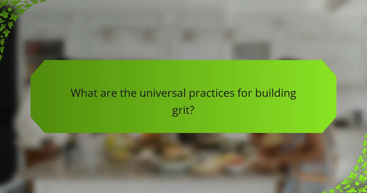What are the universal practices for building grit?