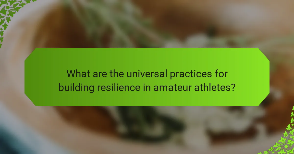 What are the universal practices for building resilience in amateur athletes?