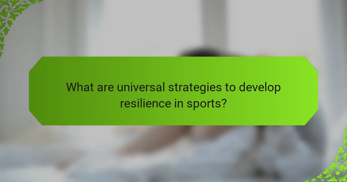 What are universal strategies to develop resilience in sports?