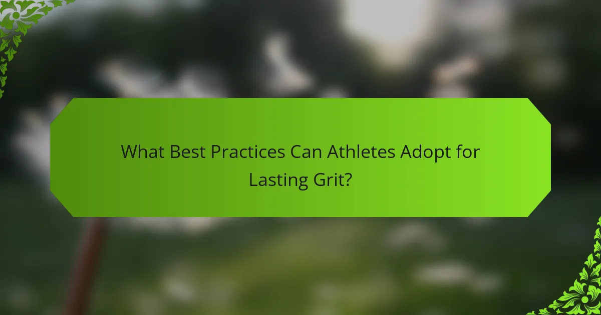 What Best Practices Can Athletes Adopt for Lasting Grit?