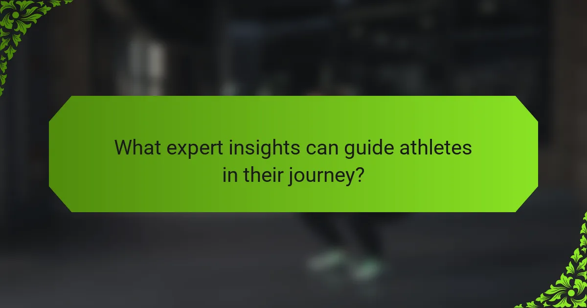 What expert insights can guide athletes in their journey?
