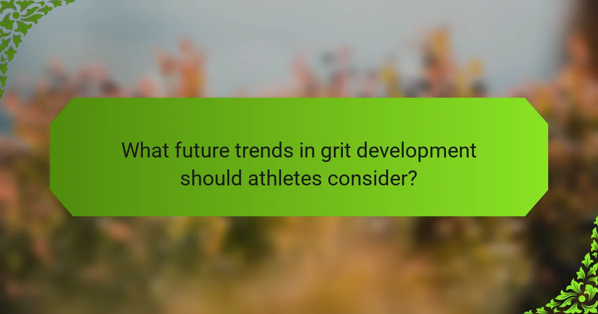What future trends in grit development should athletes consider?