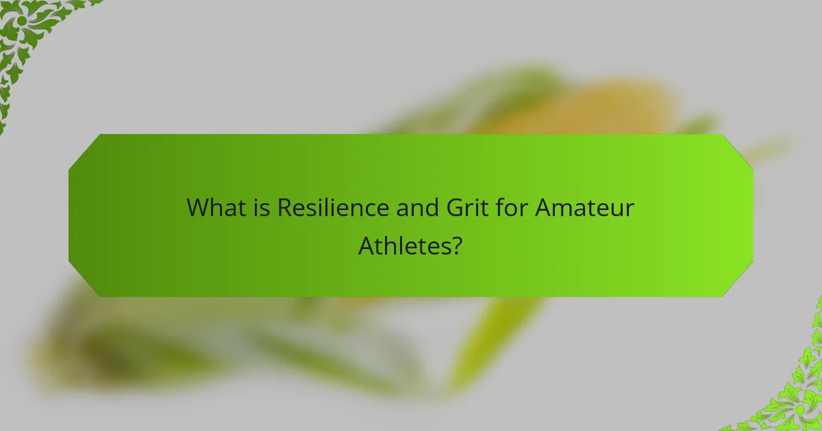 What is Resilience and Grit for Amateur Athletes?