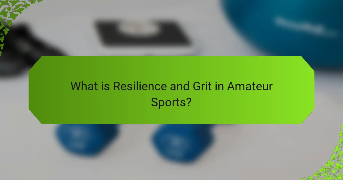 What is Resilience and Grit in Amateur Sports?