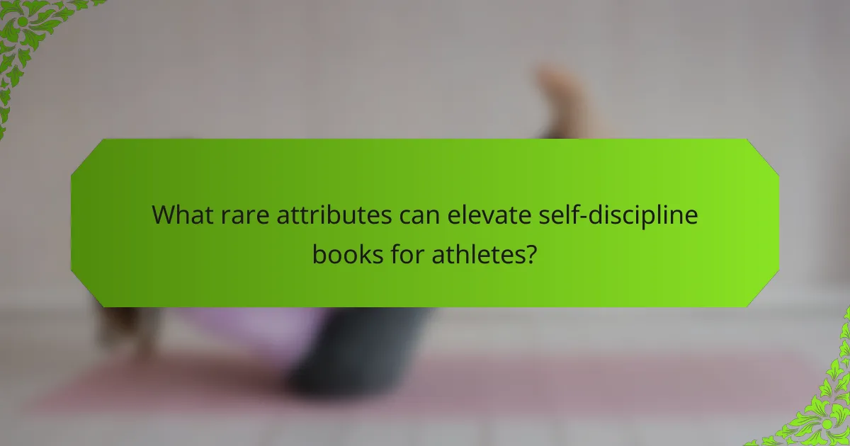 What rare attributes can elevate self-discipline books for athletes?