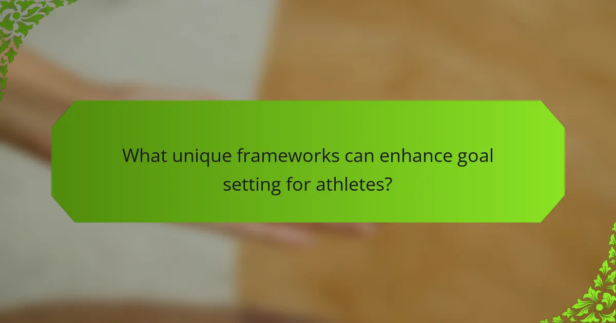 What unique frameworks can enhance goal setting for athletes?