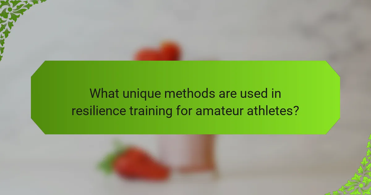 What unique methods are used in resilience training for amateur athletes?
