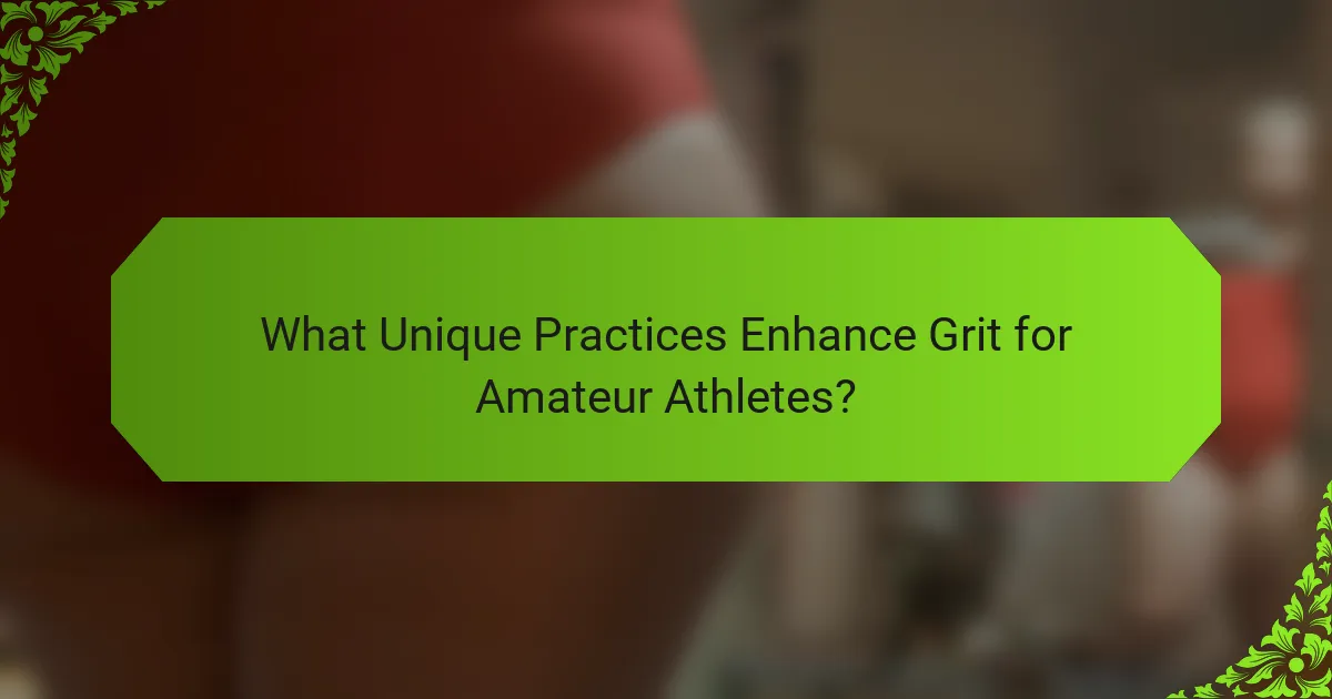 What Unique Practices Enhance Grit for Amateur Athletes?