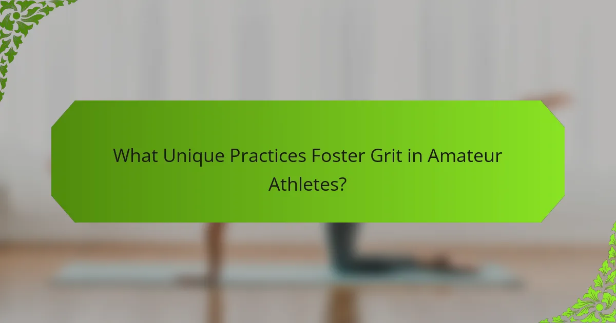 What Unique Practices Foster Grit in Amateur Athletes?