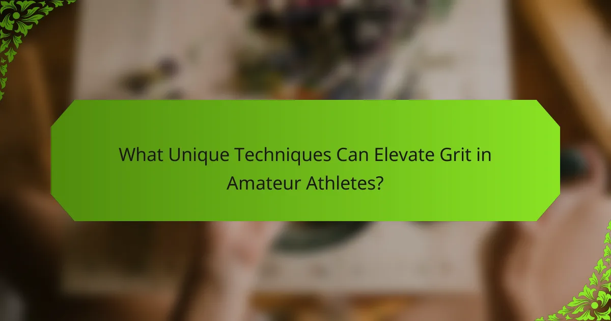What Unique Techniques Can Elevate Grit in Amateur Athletes?